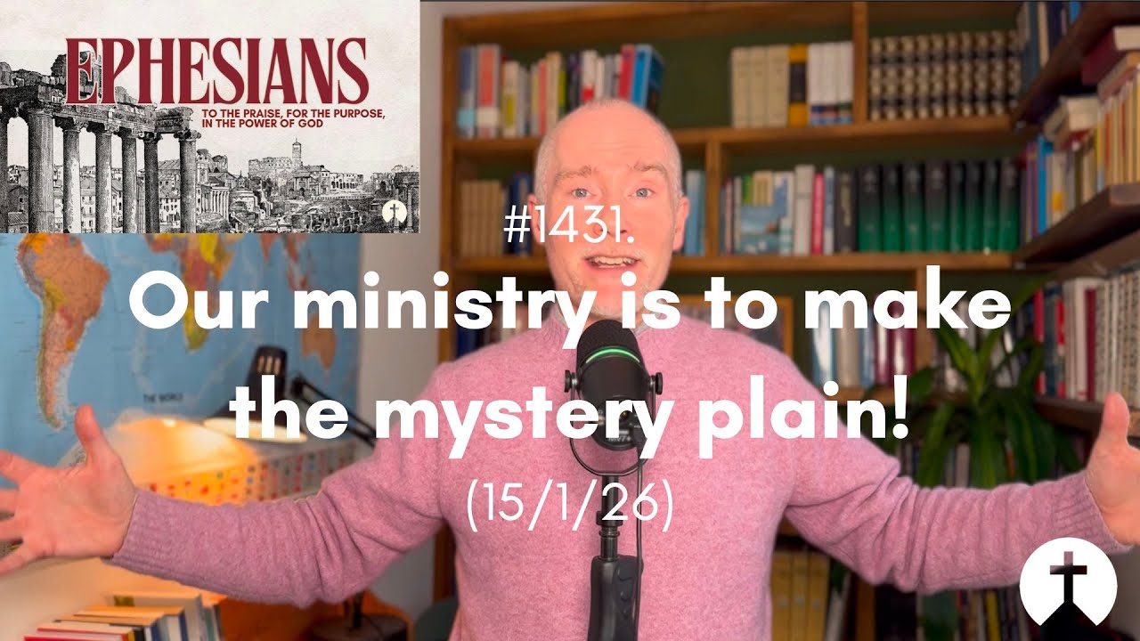 #1431. Our ministry is to make the mystery plain! (15/1/26)