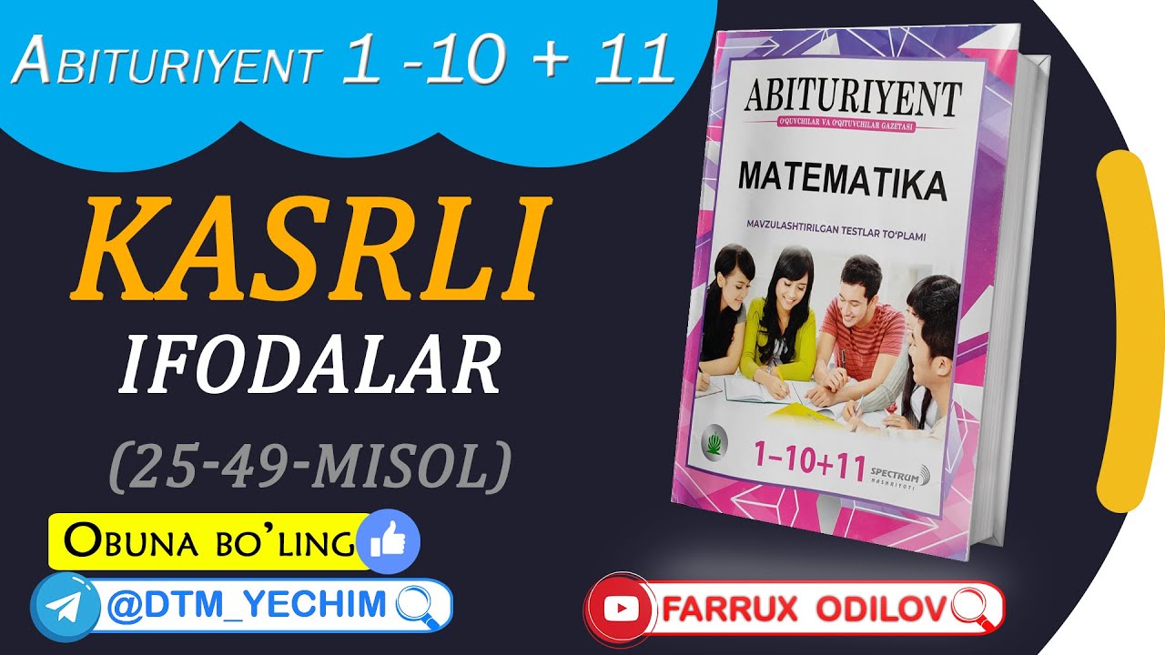 12. Kasrli ifodalar (25-49 misol)  |  Abituriyent 1 - 10 + 11 yechimlari