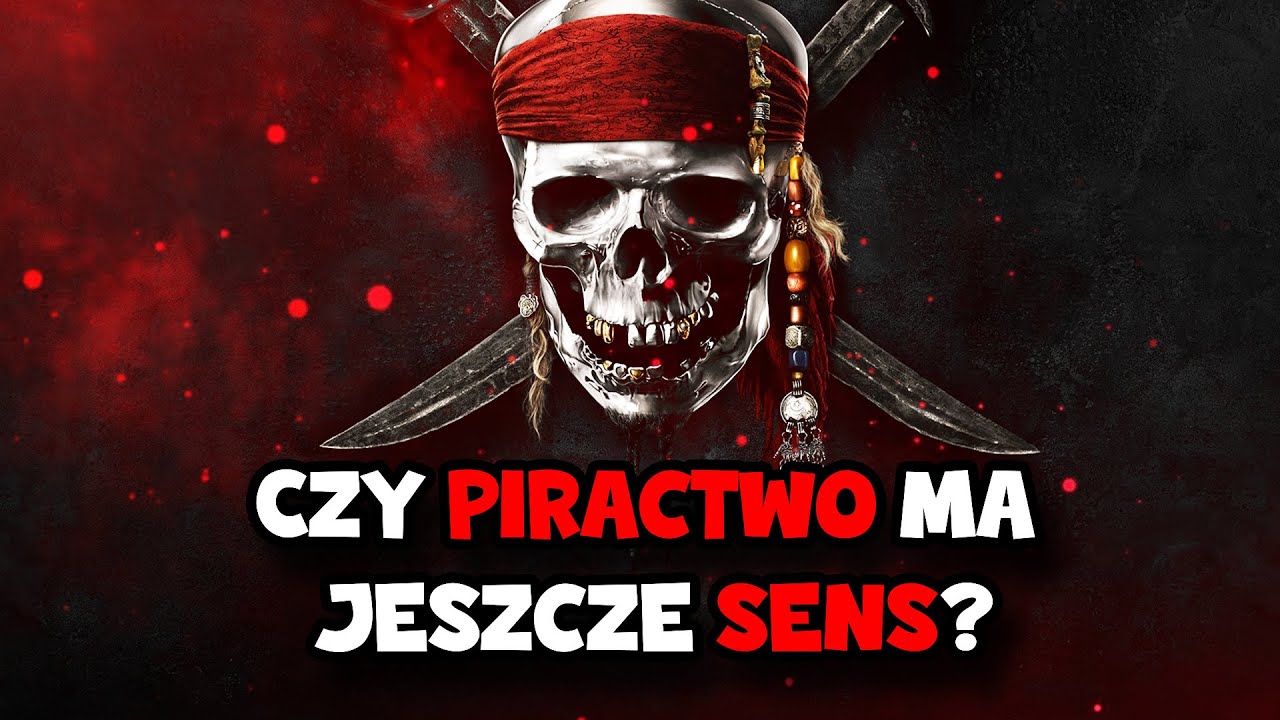 Czy piractwo ma jeszcze sens?