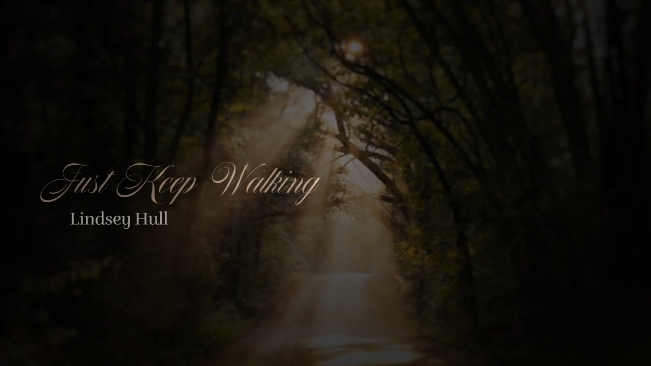 Lindsey Hull - Just Keep on Walking (Lyric Video)