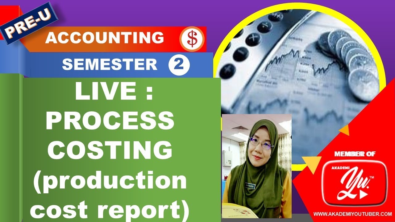 PROCESS COSTING : PRODUCTION COST REPORT ( LECTURE 2)