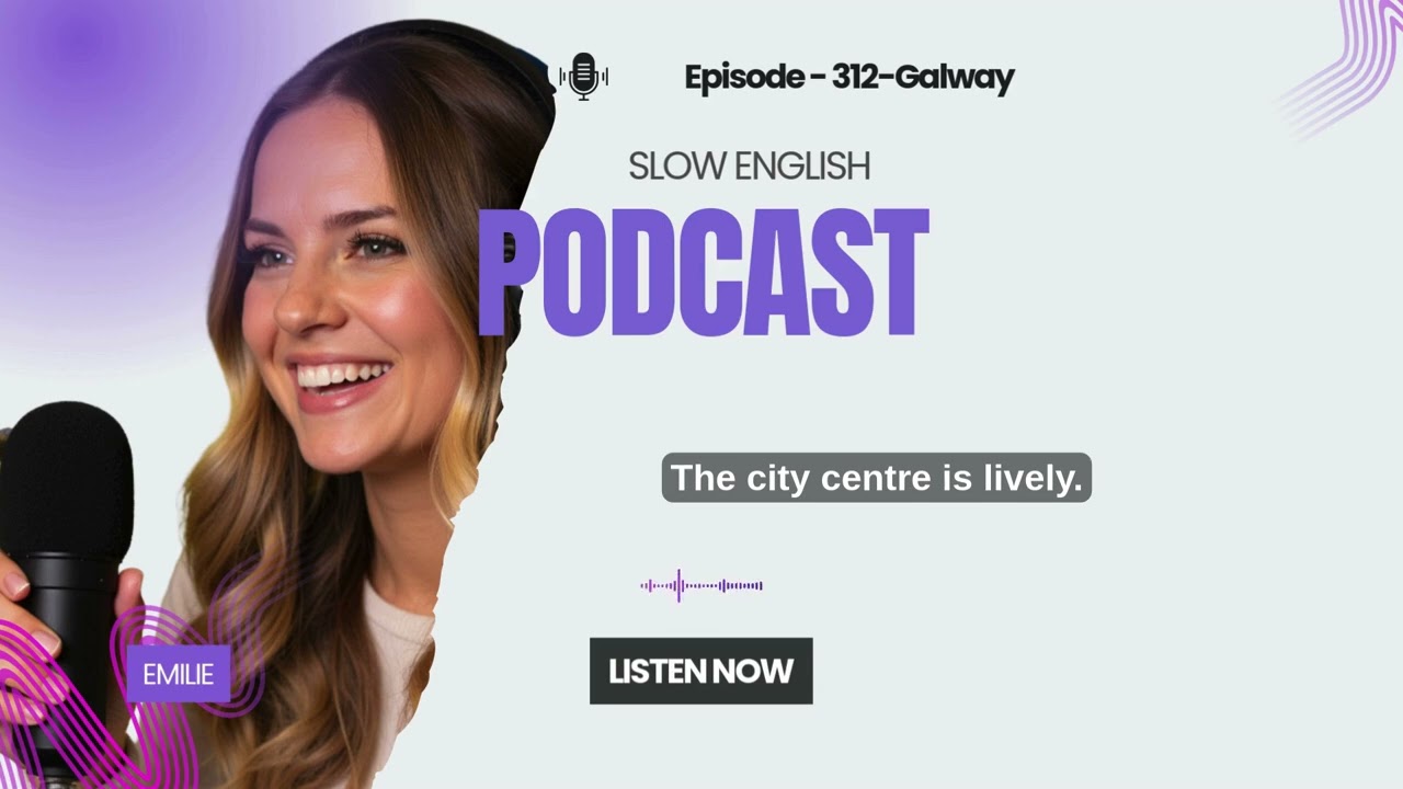 Slow English Podcast #312 Galway - Ireland