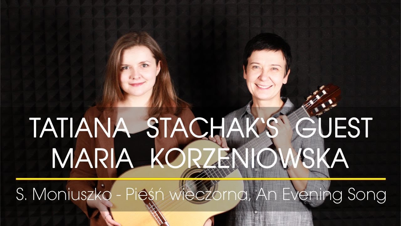 Tatiana Stachak's Guest: Maria Korzeniowska plays S. Moniuszko / arr. T. Stachak - An Evening Song