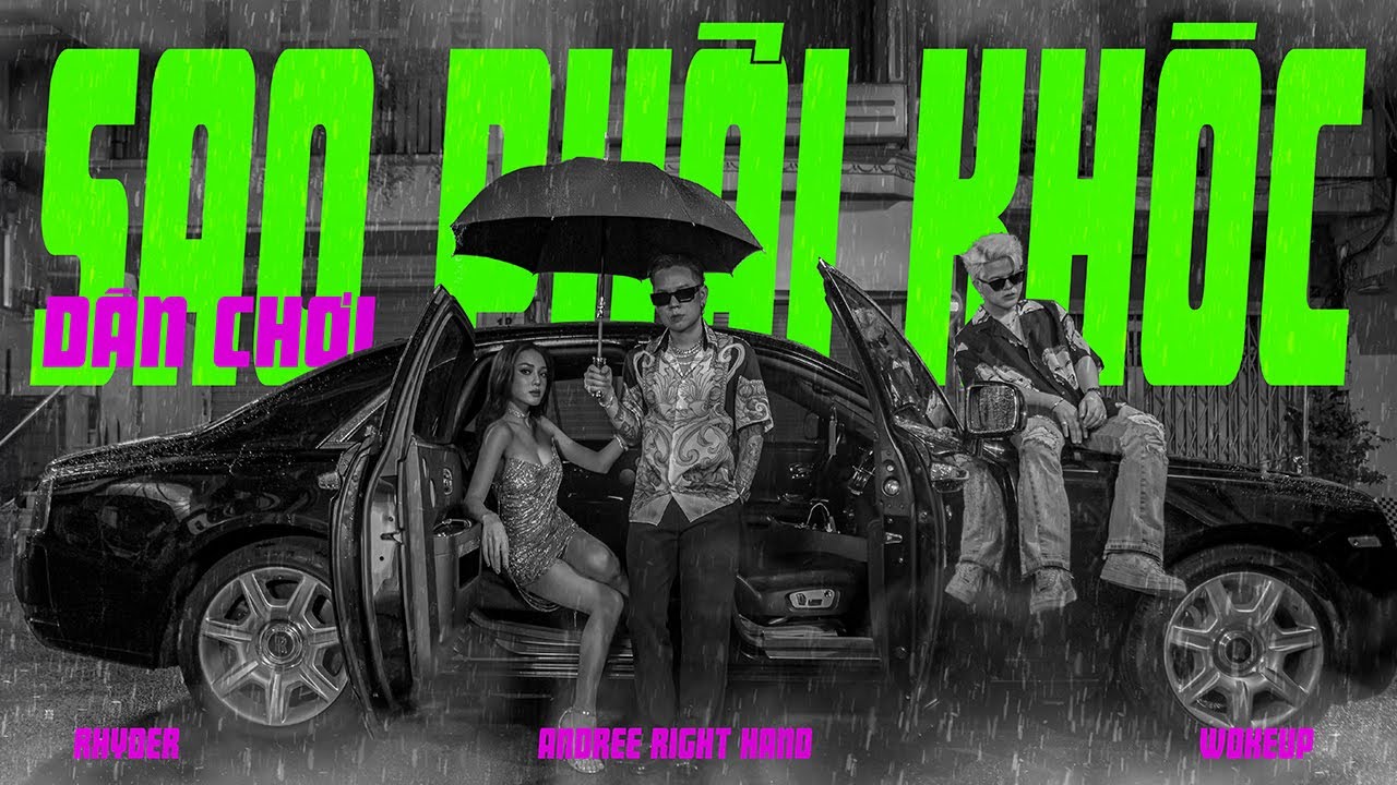 Andree Right Hand - Dân Chơi Sao Phải Khóc ft. RHYDER, WOKEUP | Official MV