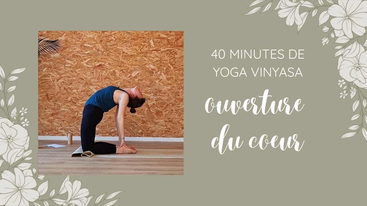Yoga Vinyasa - 40 minutes pour l'ouverture du cœur