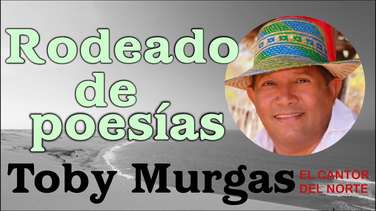 Rodeado De Poesías - Toby Murgas - El Cantor del Norte #VallenatosConSentimientos
