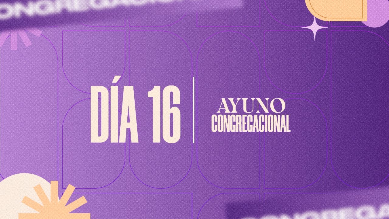 Ayuno Congregacional 2026 - Día 16