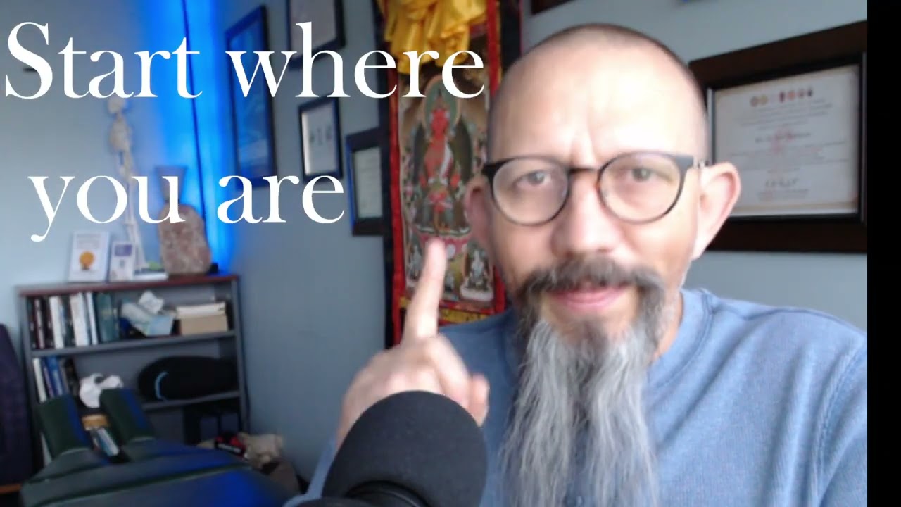 Beginning Buddhism start where you are Personal experience