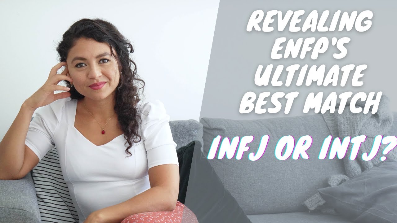 INTJ vs INFJ, who is ENFP's best love match and why / ENFP's best compatibility revealed