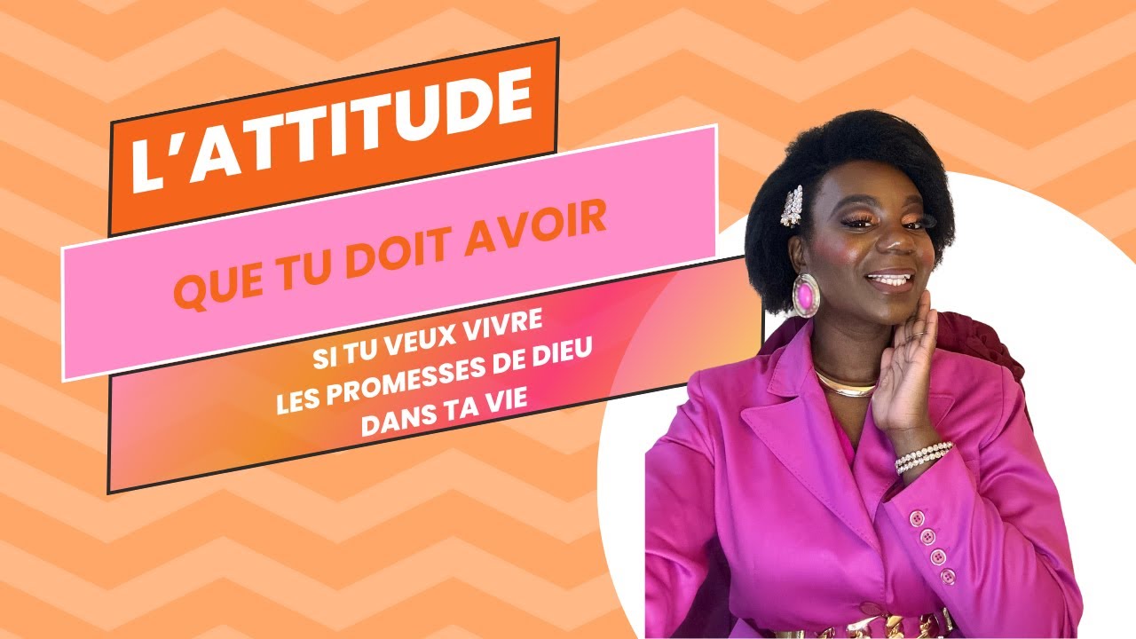 L’attitude à avoir pour manifester les bénédictions de Dieu dans sa vie - Partie 2