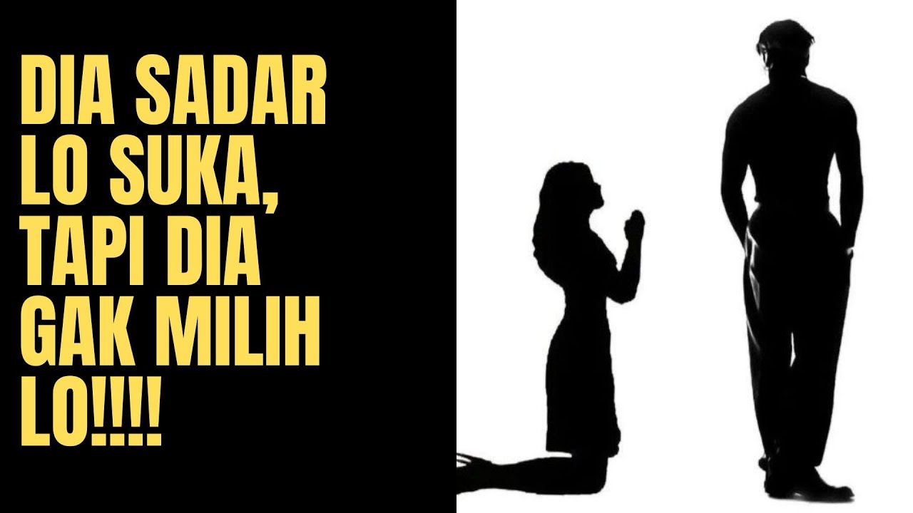 Dia Sadar Lo Suka, Tapi Tetap Nggak Milih Lo