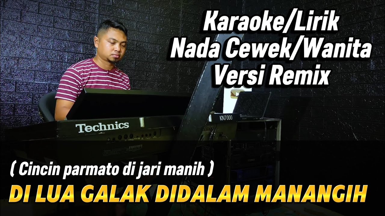 DI LUA GALAK DI DALAM MANANGIH ( Versi Remix ) - Karaoke/Lirik Nada WANITA