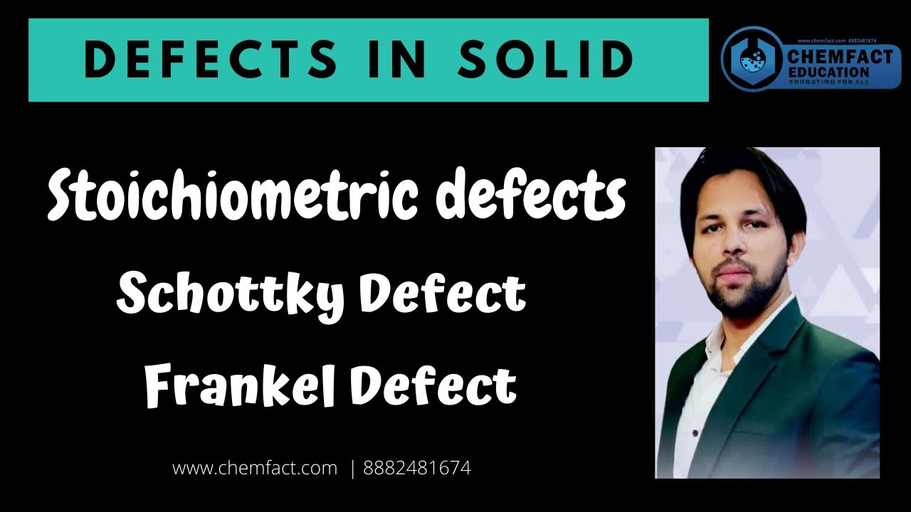 Defects in solids | types of defects and their effects on properties of solids | Alok Sir |chemfact
