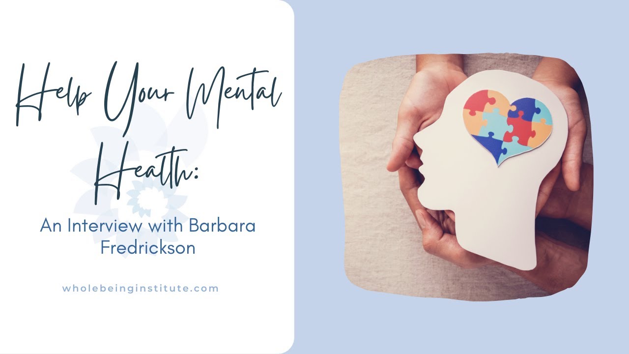 Help Your Mental Health An Interview with Barbara Fredrickson with Barbara Fredrickson, Megan McDono
