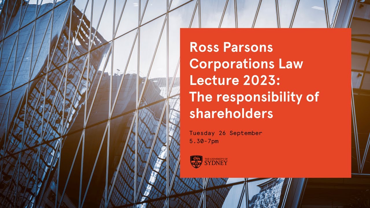 Ross Parsons Corporations Law Lecture 2023: The responsibility of shareholders (26 September 2023)