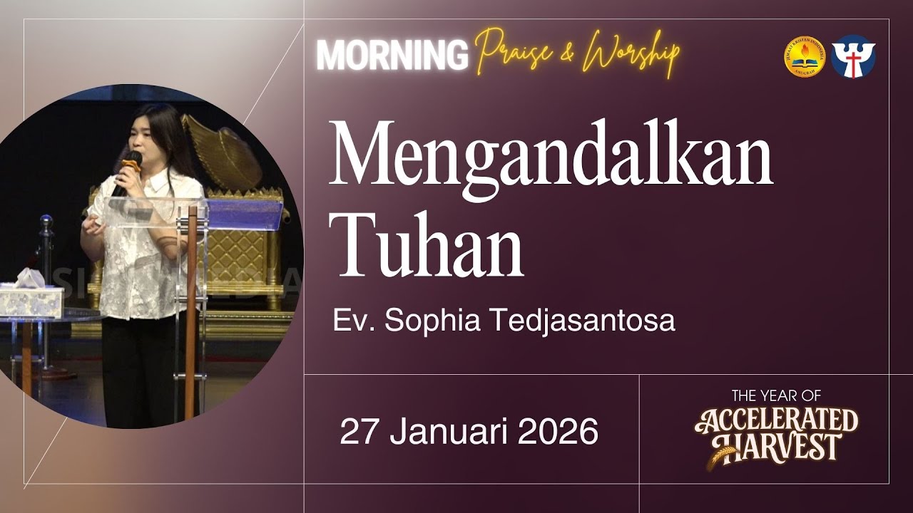 PW KE 20 - 27 Januari 2026 - Ev. Sophia Tedjasantosa -  Mengandalkan Tuhan