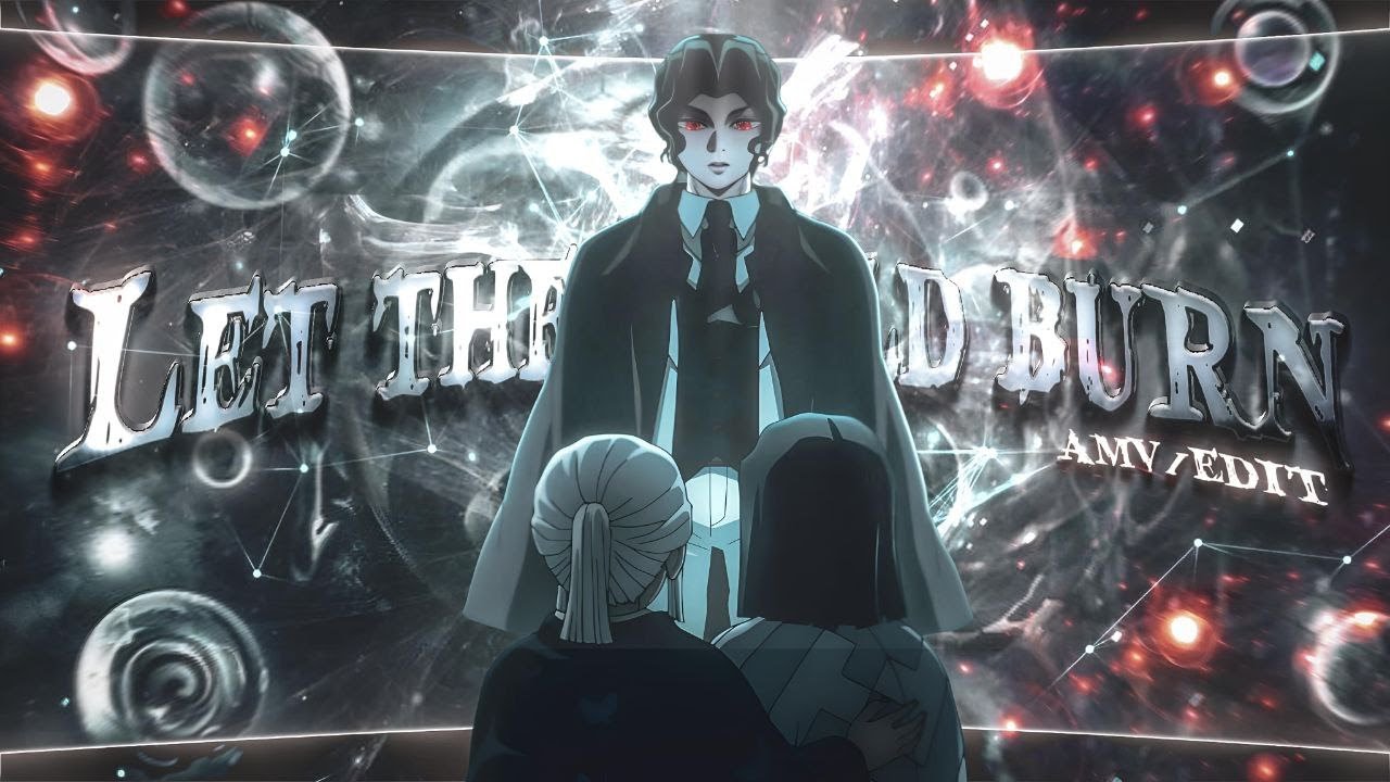 LET THE WORLD BURN:- Demon Slayer: 4 Season Final Episode (AMV/EDIT)