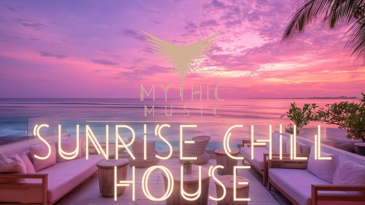Sunrise Chill House • Laid Back Deep House Music • Relaxing Summer Tropical Lounge • Ocean Waves