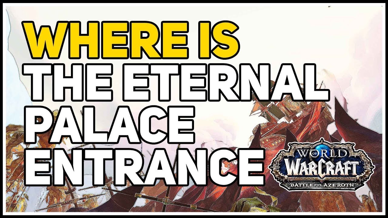 Where is The Eternal Palace Entrance WoW
