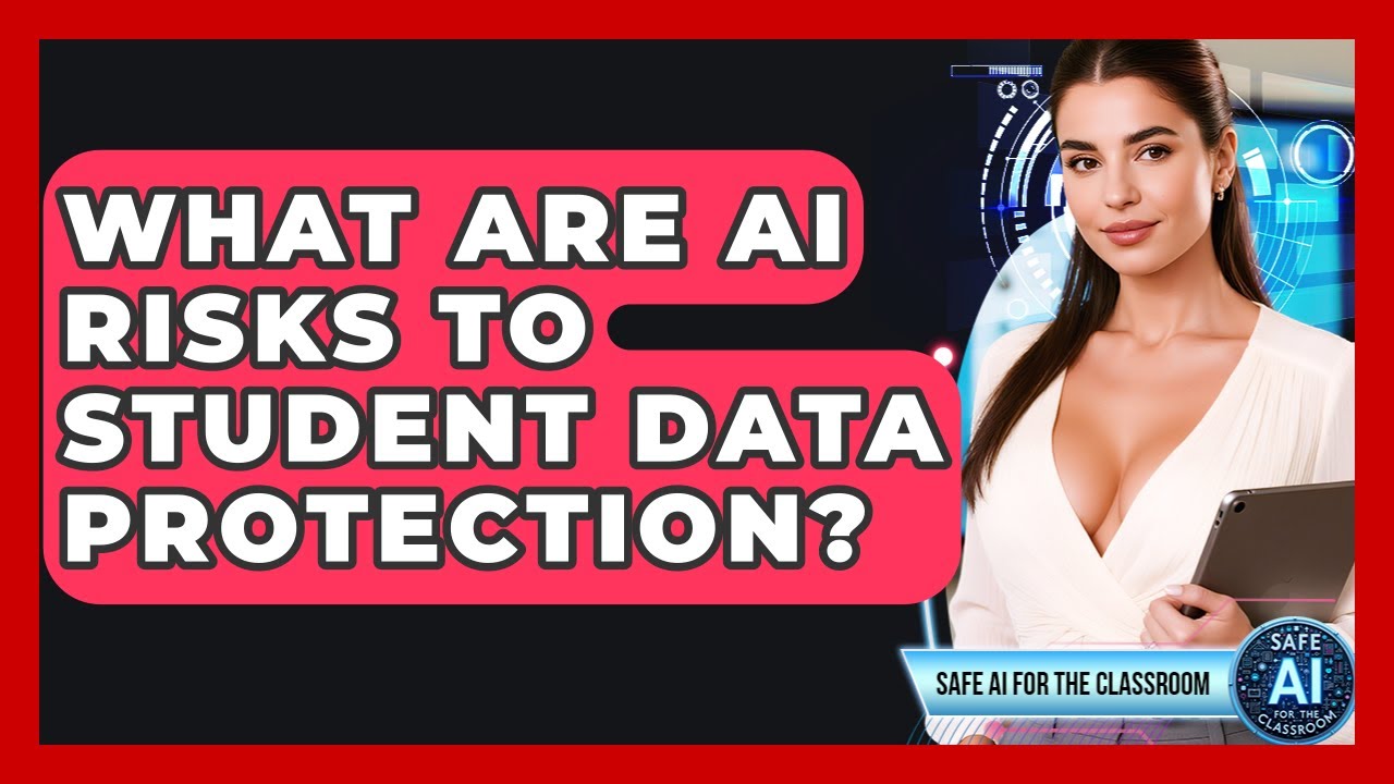 What Are AI Risks To Student Data Protection? - Safe AI for The Classroom