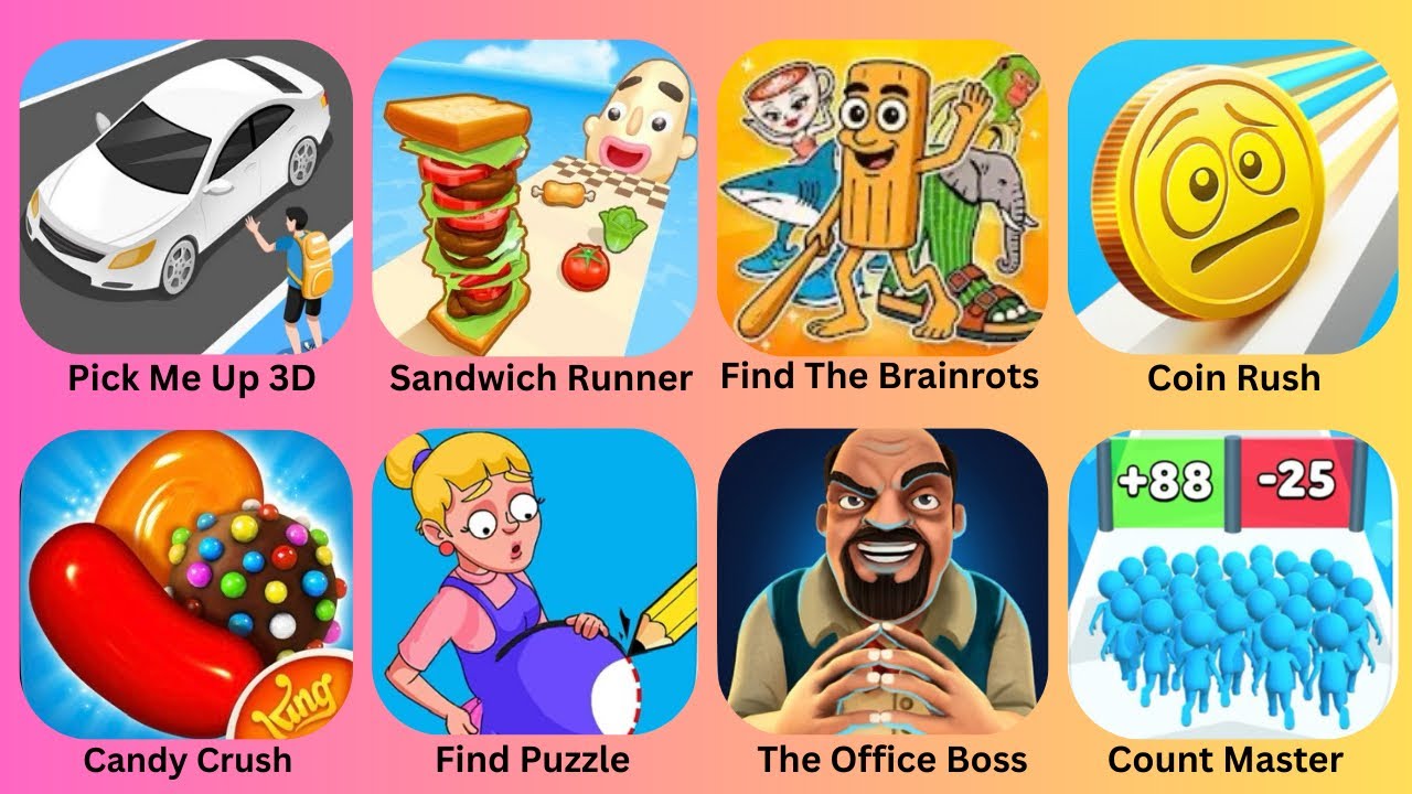 Pick Me Up 3D,Sandwich Runner,Find The Brainrots,Coin Rush,Candy Crush,Find Puzzle,The Office Boss