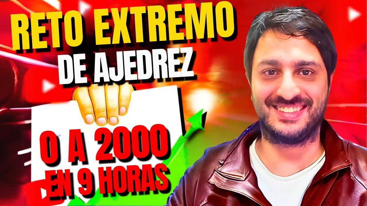 Reto Extremo de Ajedrez: &iquest;De 0 a 2000 en 9 horas?