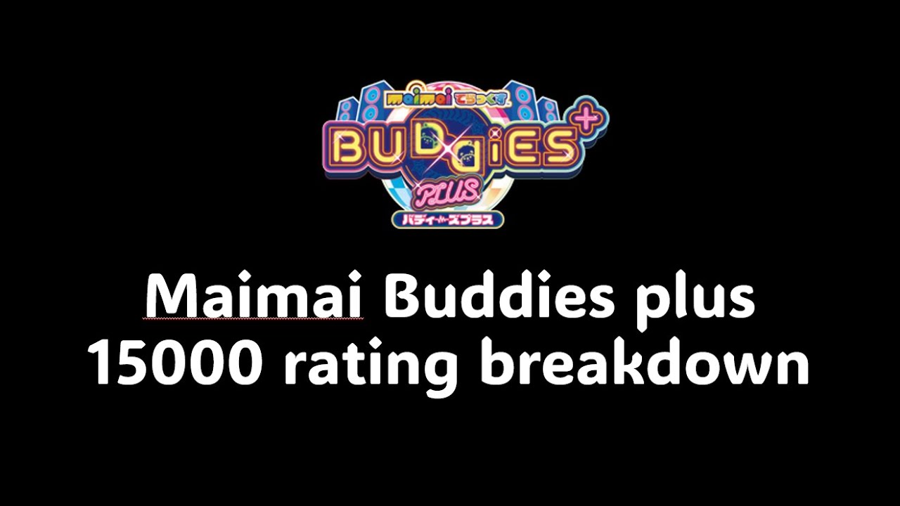 Worst 15k player ever (Maimai Buddies international 15000 rating breakdown)