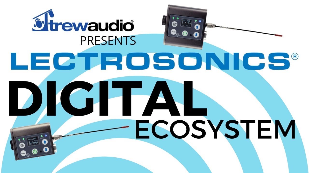 The Lectrosonics DBSM and DBSMD and the Lectro Digital Ecosystem