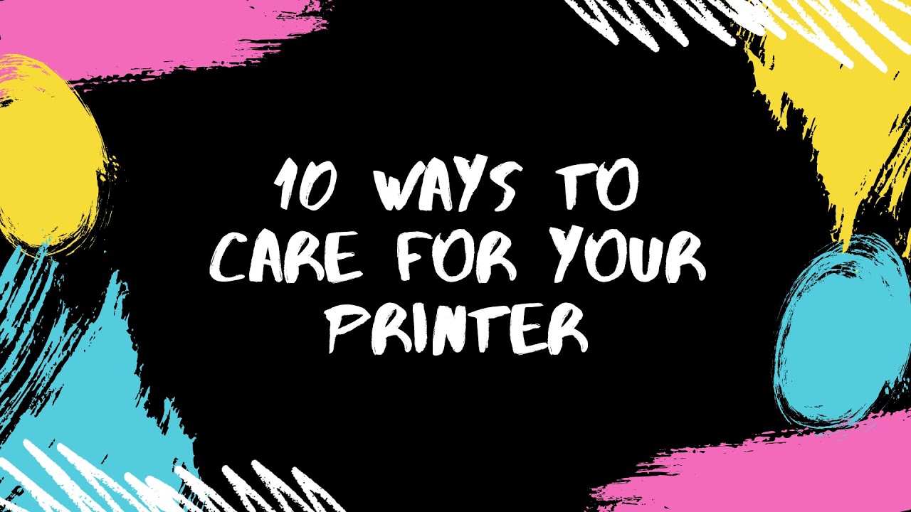 10 ways to take care of your printer