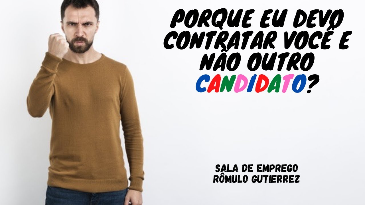PORQUE EU DEVO CONTRATAR VOCÊ E NÃO OUTRO CANDIDATO: COMO RESPONDER NA ENTREVISTA