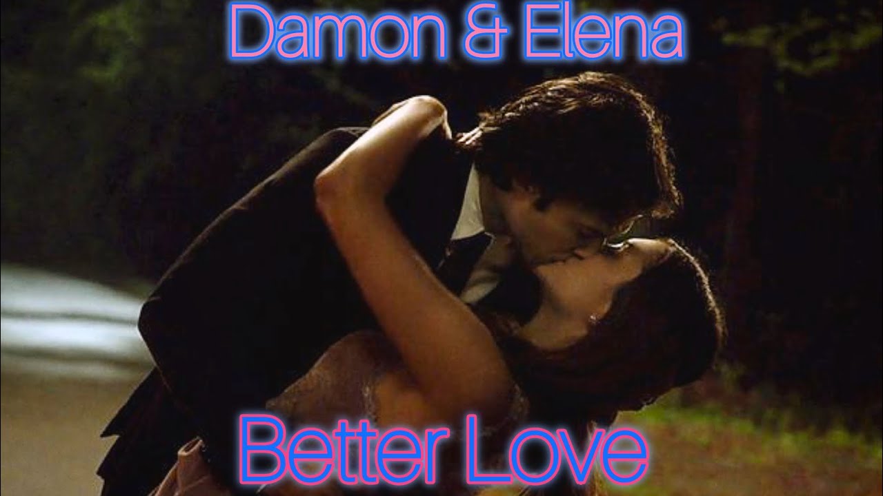Damon & Elena- Better Love (Full Edit)