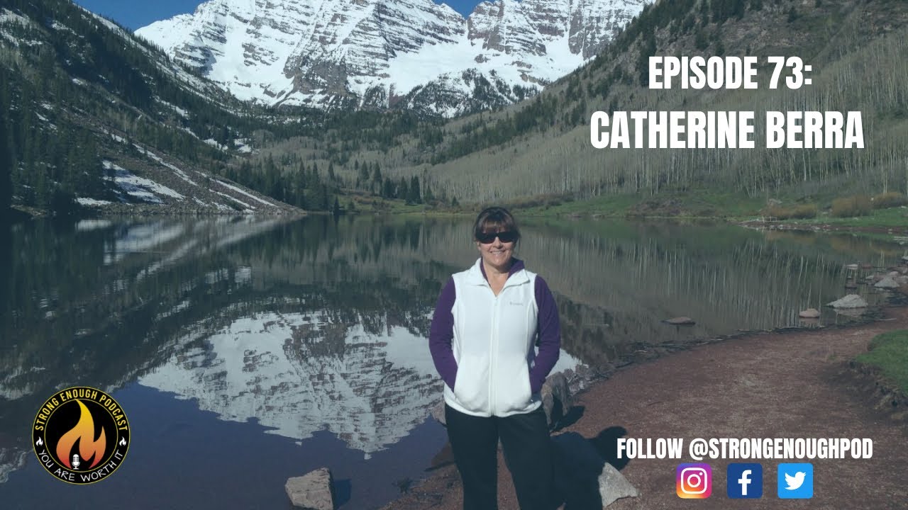 Strong Enough Podcast - Catherine Berra / EP 73