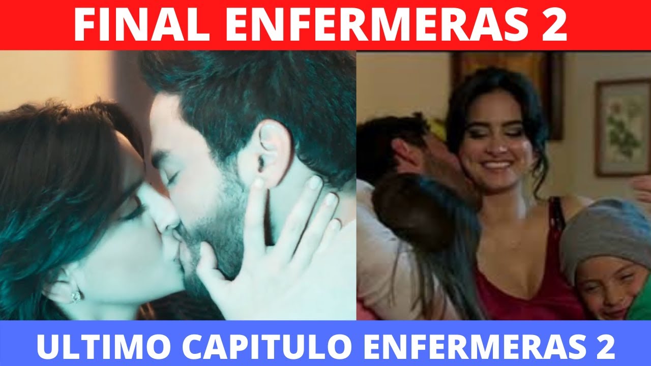 ULTIMO CAPITULO DE ENFERMERAS 2 TEMPORADA