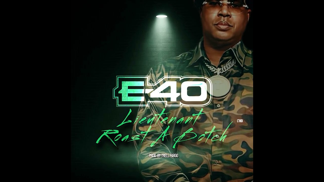 E-40 - “Lieutenant Roast A Botch” (C’Mix) Prod. By Trell Fargo