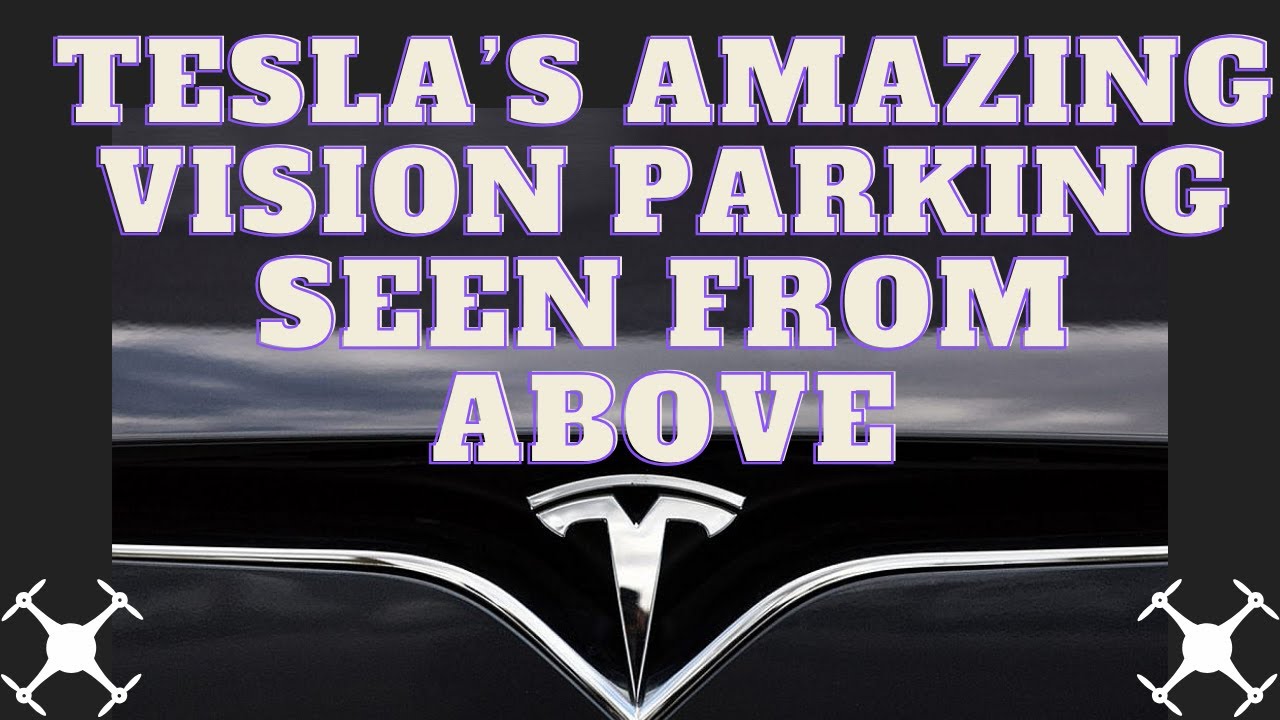 TESLA'S AMAZING VISION PARKING SEEN FROM ABOVE (DRONE VIEW)