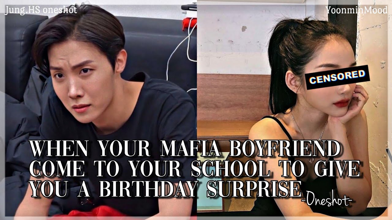 [𝐉.𝐇𝐒 𝐅𝐅]When your Mafia boyfriend come to your school to give you a birthday surprise| Oneshot