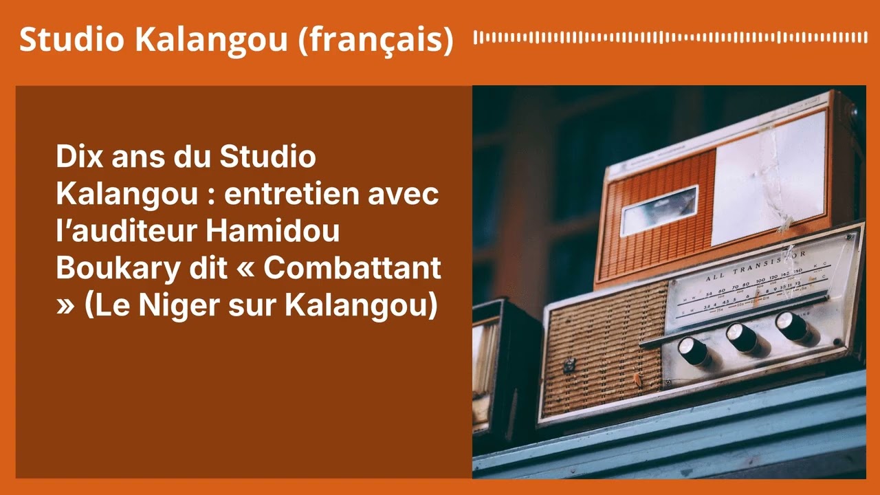 Dix ans du Studio Kalangou : entretien avec l’auditeur Hamidou Boukary dit « Combattant » (Le...