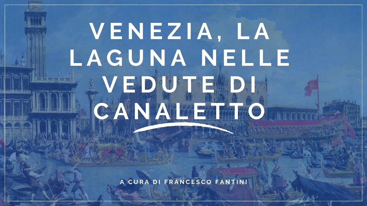 Venezia, la laguna nelle vedute di Canaletto