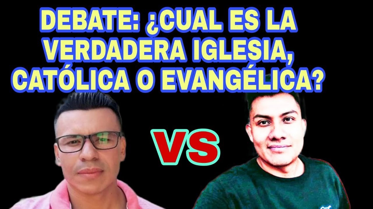 DEBATE : CUAL ES LA IGLESIA VERDAERA CATOLICA O EVANGELICA. SALVADOR BARRAGAN VS ALEX TECUA