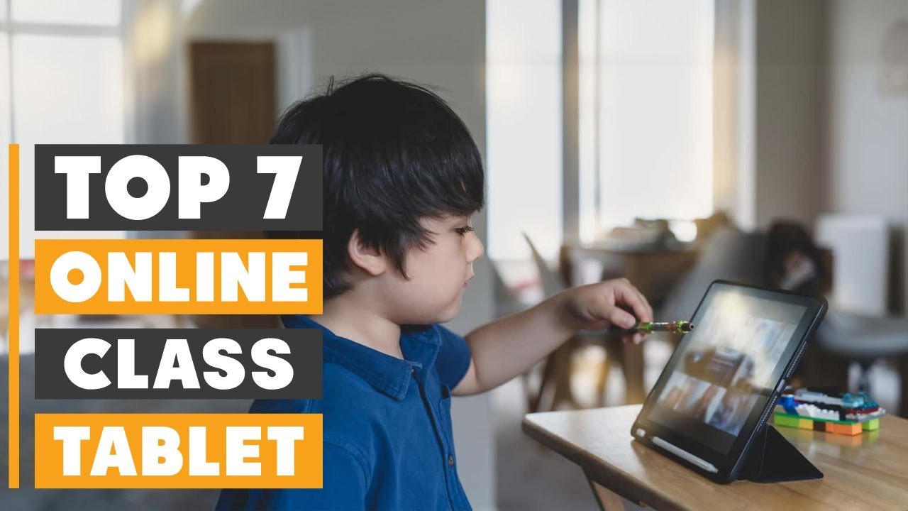 7 Best Tablets for Online School &ndash; Upgrade Your Learning Experience