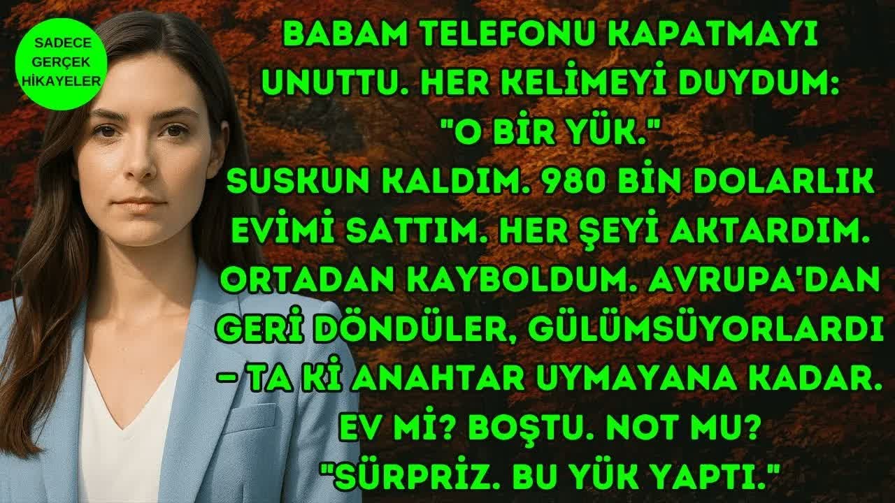 BABAM BANA YÜK DEDİ—BU YÜZDEN KENDİLERİNİN SANDIKLARI EVİ SATTIM...
