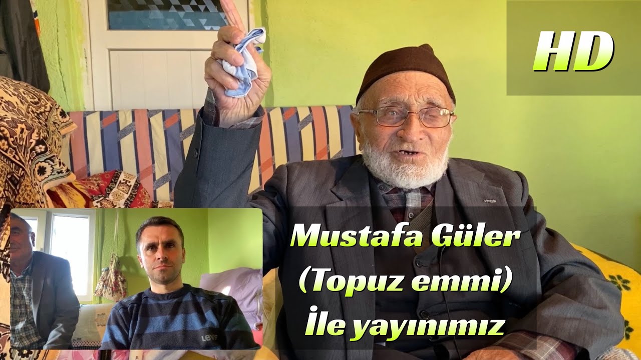 Mustafa Güler (Topuz) Emmi ile Yayınımız ᴴᴰ