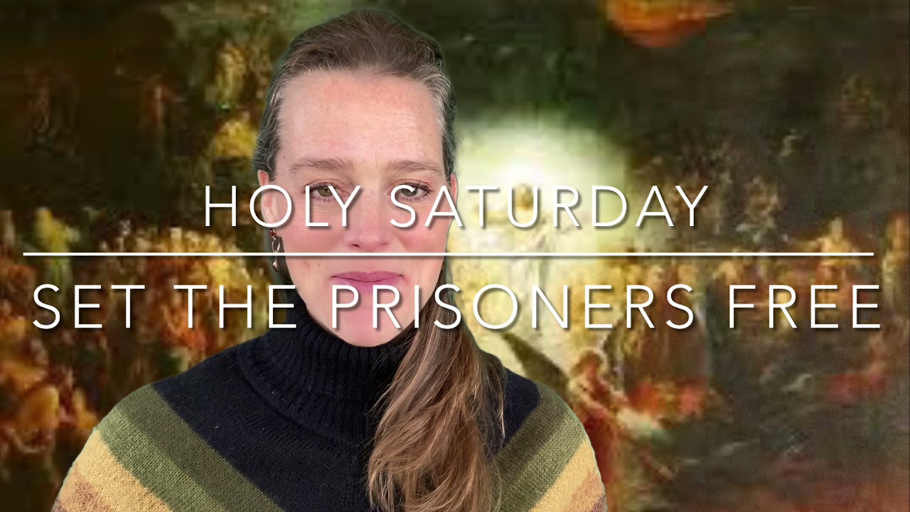 Holy Saturday - Set the Prisoners Free