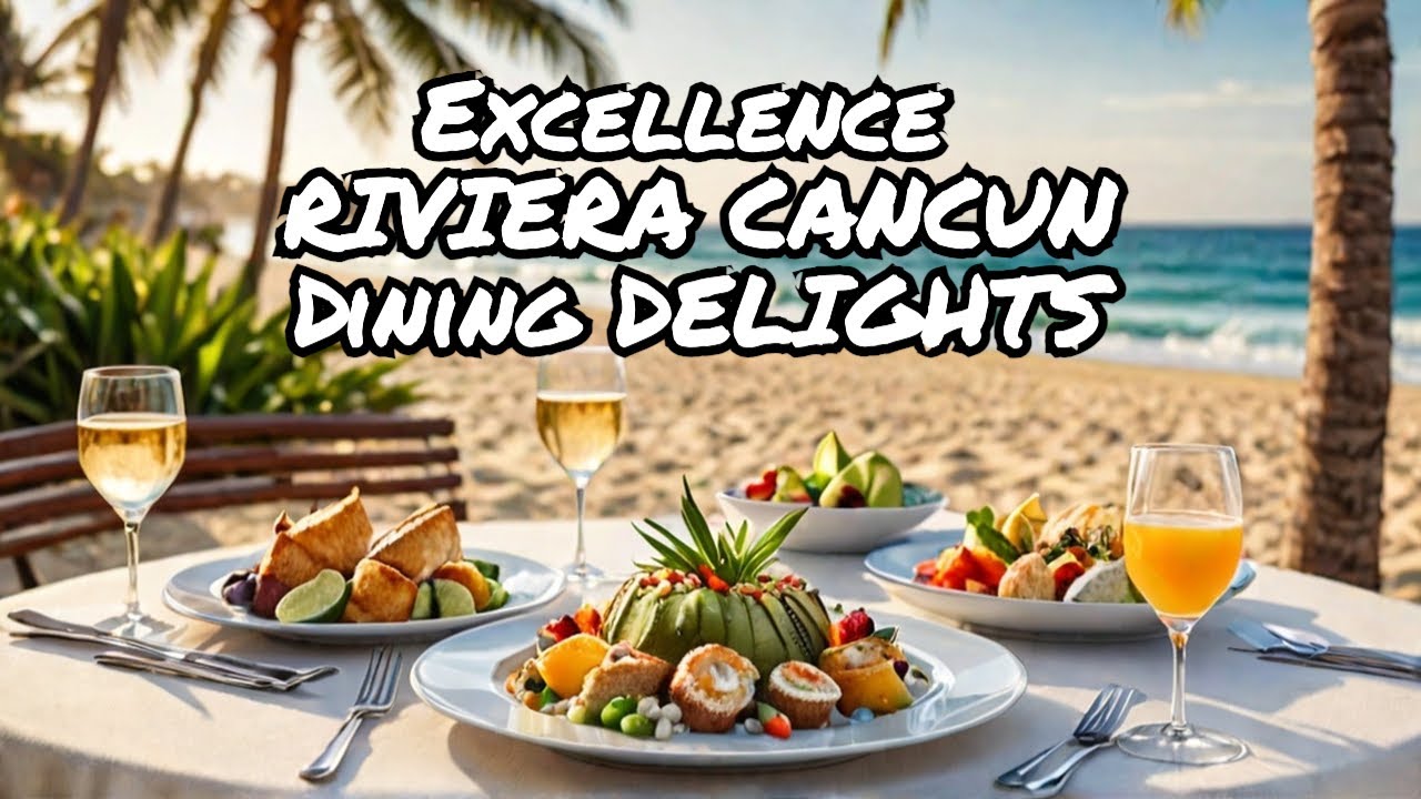 EXPERIENCE Excellence Riviera Cancuns Restaurants Bars!