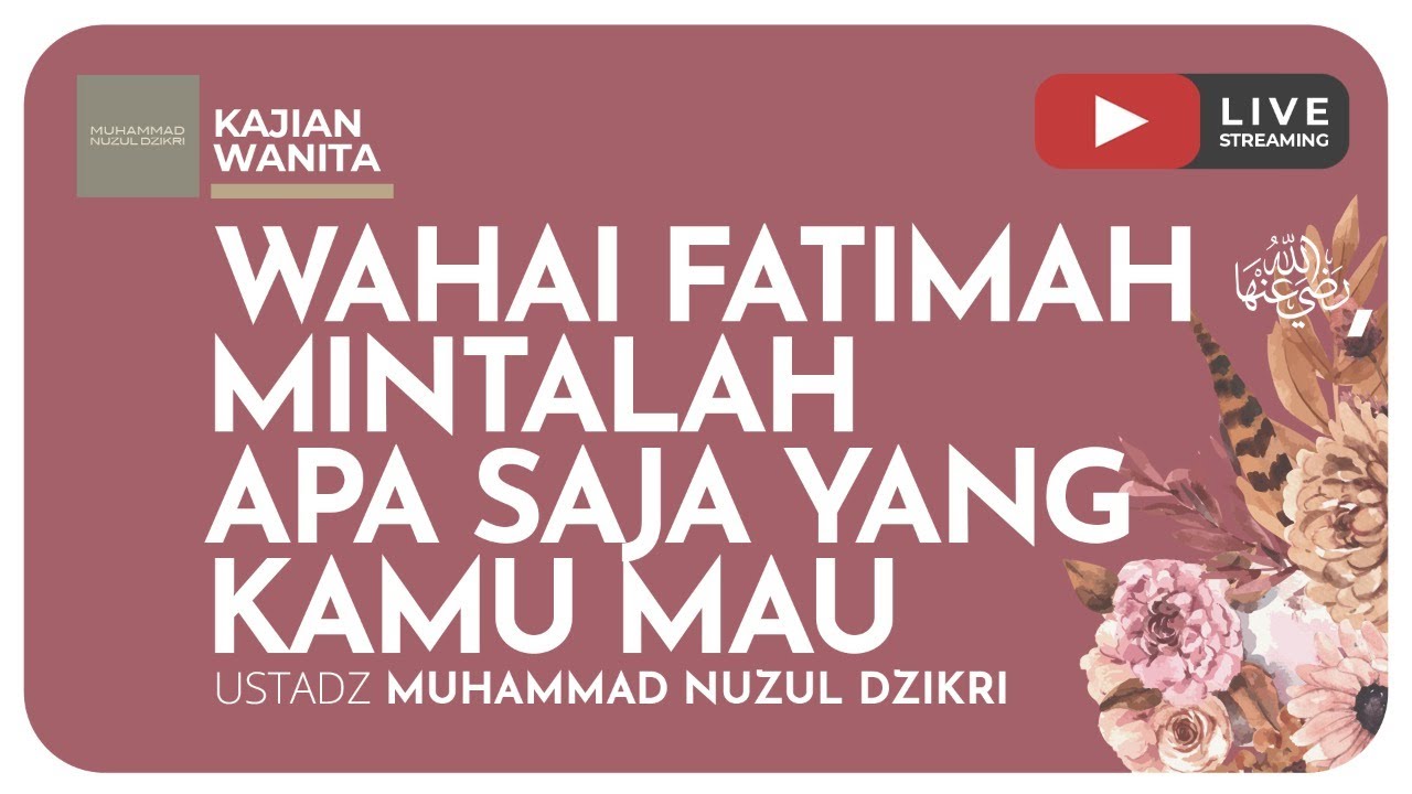 13. WAHAI FATIMAH, MINTALAH APA YANG KAMU MAU | Kajian Wanita