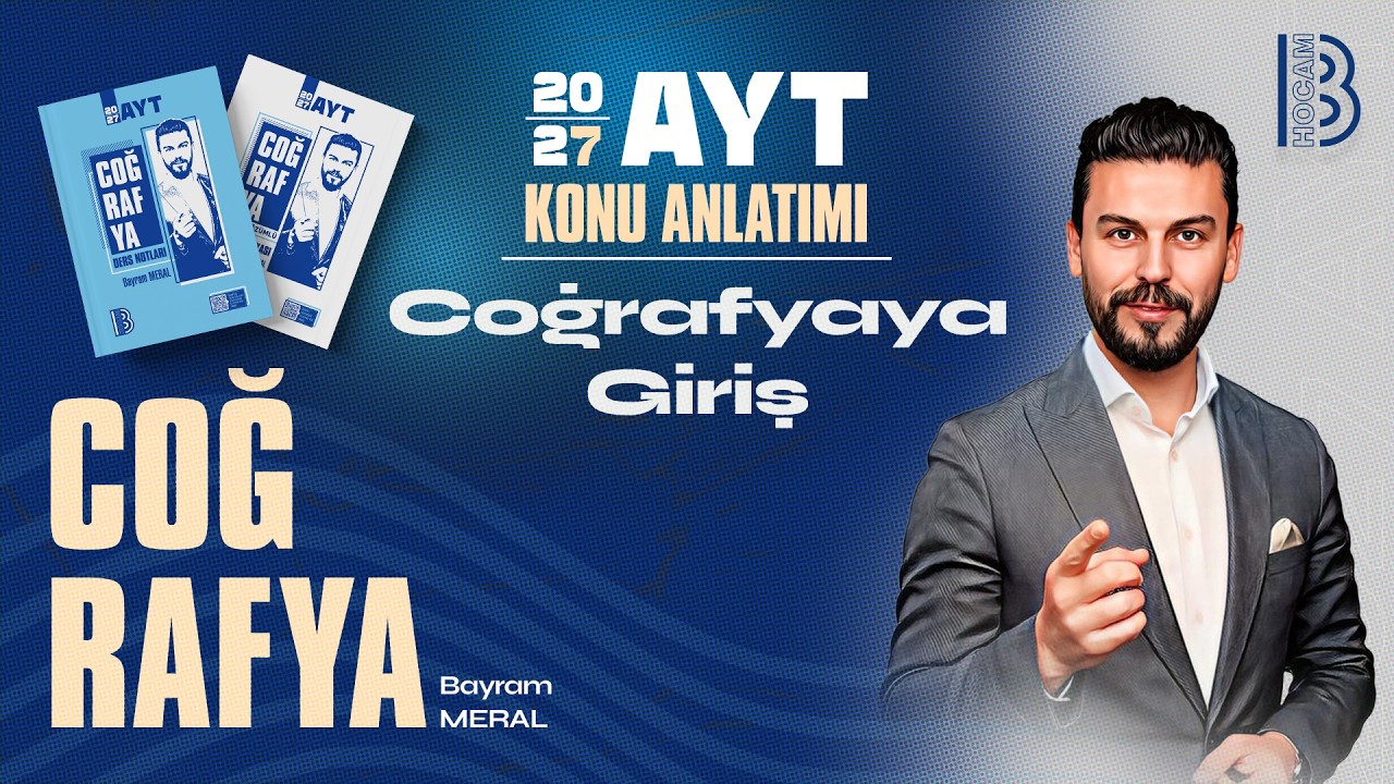 AYT Coğrafya - Coğrafyaya Giriş - Bayram MERAL - 2026