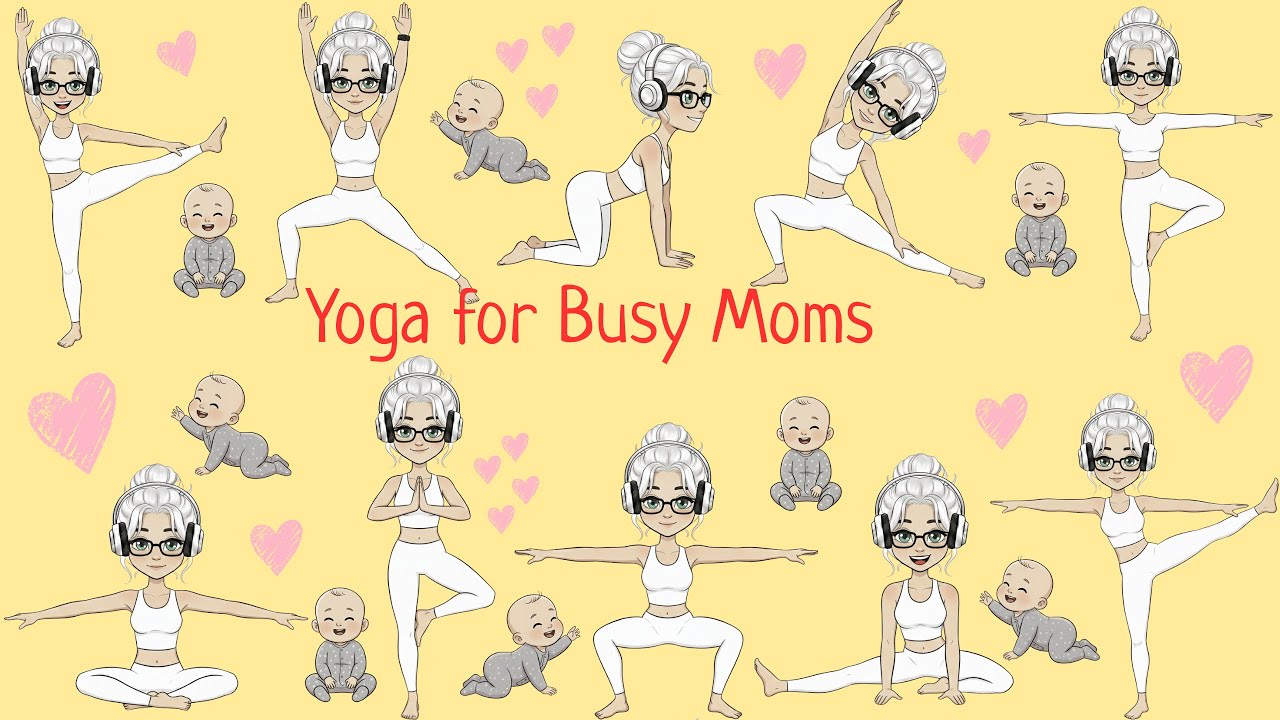 Yoga for Busy Moms Relax, Recover & Feel Strong Again