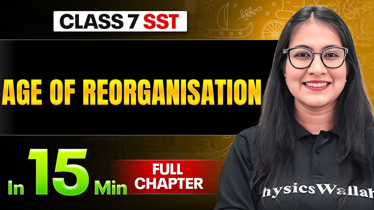 Age of Reorganisation SST Class 7 || Complete Chapter In 15 Minutes 🎯