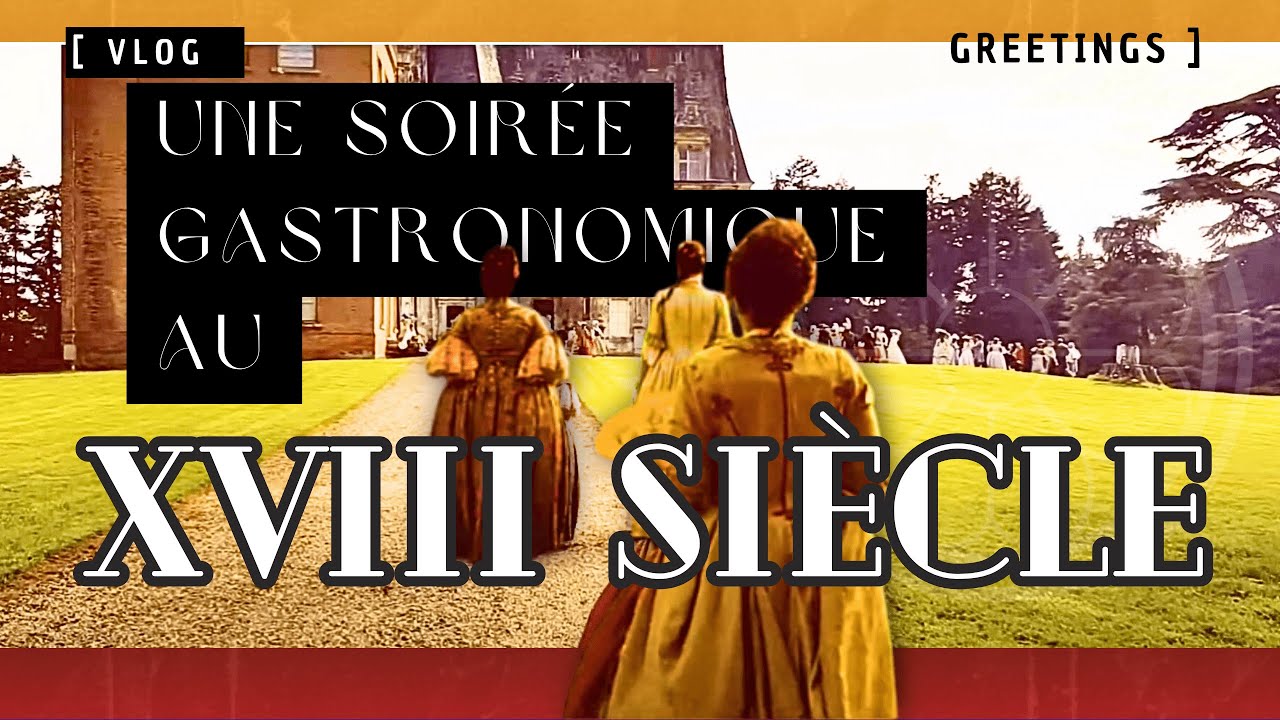 VLOG 2 - DINER (G)ASTRONOMIQUE CH&Acirc;TEAU DE COURTALAIN | soir&eacute;e au XVIII&egrave;