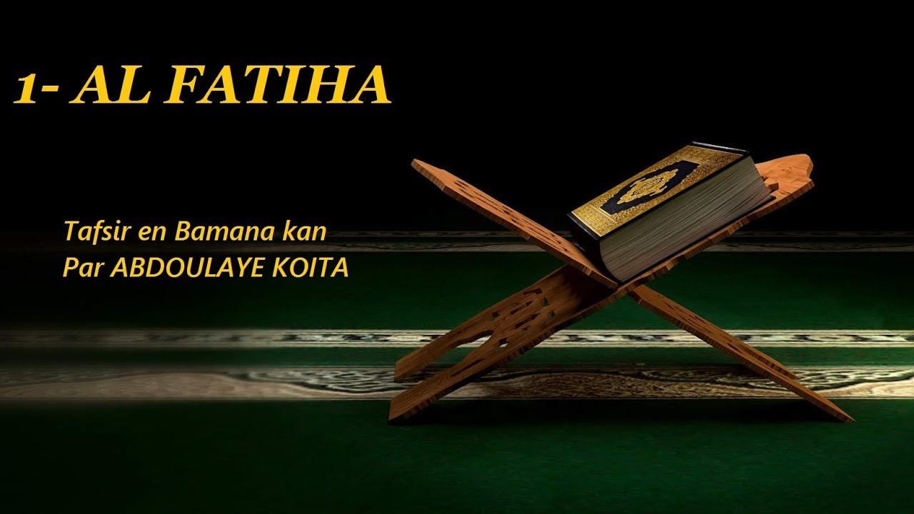 1- Al Fatiha Tafsir en Bamanaka Par ABDOULAYE KOITA